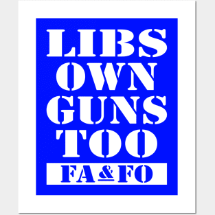 Libs Own Guns Too Posters and Art